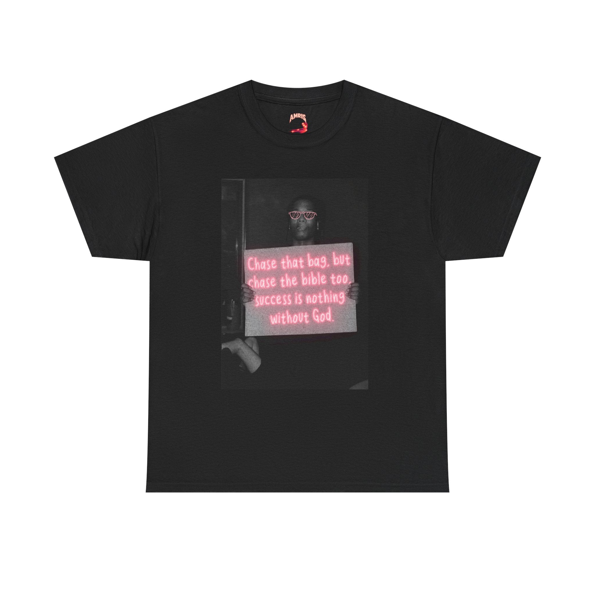 Christian Message Tee — "Chase that bag, but chase the bible too; success is nothing without God"